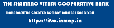 THE SHAMRAO VITHAL COOPERATIVE BANK  MAHARASHTRA GREATER BOMBAY MUMBAI KANDIVALI  ifsc code